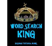 Kalman Toth M.A. M.PHIL. Kalman Toth M a M Phil Word Search King (Tascabile)