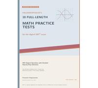Kalogeropoulos’s 10 Full-Length Math Practice Tests: for the digital SAT® exam
