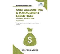Kalpesh Arshar V Cost Accounting and Management Essentials You Alwa (Tascabile)