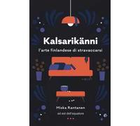 Kalsarikänni. L'arte finlandese di stravaccarsi