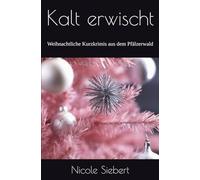 Kalt erwischt: Weihnachtliche Kurzkrimis aus dem Pfälzerwald