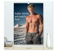 Kalter Winter und nackte Haut (hochwertiger Premium Wandkalender 2026 DIN A2 hoch), Kunstdruck in Hochglanz: Sexy Männer Kalender mit sinnlicher ... ästhetisch, stilvoll und elegant präsentiert.