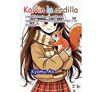Kalvin la ardilla: Una historia con valores importantes como la amistad y la bondad