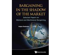 Kalyan Chatterj Bargaining In The Shadow Of The Market: Selec (Copertina rigida)