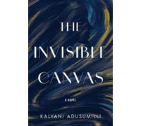 Kalyani Adusumilli The Invisible Canvas (Copertina rigida)