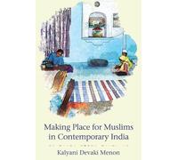 Kalyani Devaki Menon Making Place for Muslims in Contemporary India (Tascabile)