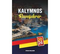 KALYMNOS REISEFÜHRER 2026: Kletterparadies, Ägäische Strände, Inselhüpfen, traditionelle Dörfer und griechische Inselabenteuer