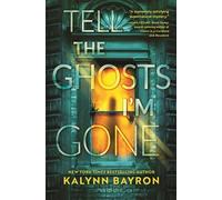 Kalynn Bayron Tell the Ghosts I'm Gone (Copertina rigida)