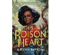 Kalynn Bayron This Poison Heart (Copertina rigida) This Poison Heart