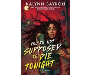 Kalynn Bayron You're Not Supposed to Die Tonight (Tascabile)