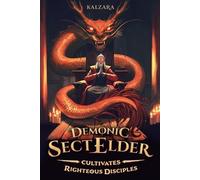 Kalzara Demonic Sect Elder Cultivates Righteous Disciples (Tascabile)