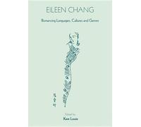 Kam Louie Eileen Chang - Romancing Languages, Cultures and Genres (Tascabile)