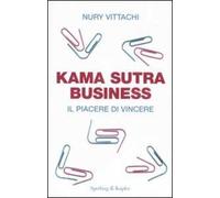 Kama sutra business. Il piacere di vincere