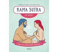 Kama sutra. Le basi. Guida all'appagamento sessuale