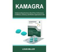 Kamagra: Understanding Erections, Blood Flow, Performance Confidence, Intimacy, and Modern Approaches to ED