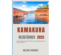 KAMAKURA REISEFÜHRER 2025: Ein Küstenurlaub mit Tempeln, Wanderwegen und zeitloser Ruhe
