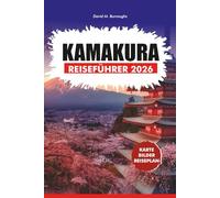 KAMAKURA REISEFÜHRER 2026: Entdecken Sie Tempel, Schreine, Zen-Gärten und lokales Essen in Japans Küstenjuwel