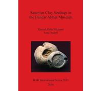 Kamal Aldin Niknami Sona Sasanian Clay Sealings in the Bandar Abbas (Tascabile)