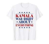 Kamala aveva Ragione su Tutto Maglietta