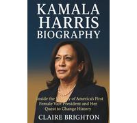 Kamala Harris Biography: Inside the Journey of America’s First Female Vice President and Her Quest to Change History
