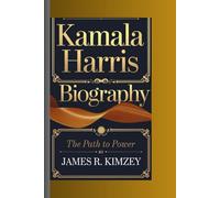 Kamala Harris Biography: The Path to Power