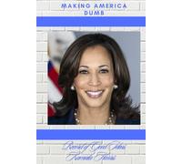 Kamala Harris - Making America Dumb: Kamala Harris Record of Good Ideas