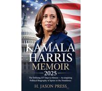 Kamala Harris MEMOIR 2025: The Defining 107 Days to History - An Inspiring Political Biography of Sprint to the Presidency