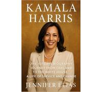 Kamala Harris: The 107 Days Biography Journey From Oakland to the White House, A Life of Service and Change