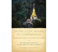Kamala Tiyavanich In the Cool Shade of Compassion (Tascabile)