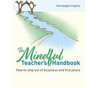 Kamalagita Hughes The Mindful Teacher's Handbook (Tascabile)