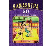Kamasutra. 50 Posizioni Da Provare