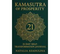 KAMASUTRA OF PROSPERITY: 21-DAY SELF-TRANSFORMATION JOURNAL