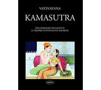Kamasutra. Per esprimere pienamente le proprie potenzialità amorose
