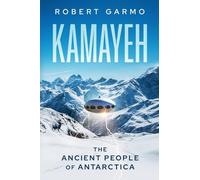 Kamayeh: The Ancient People of Antarctica