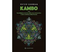 Kambo. Il prodigioso vaccino della rana amazzonica e altre medicine della foresta