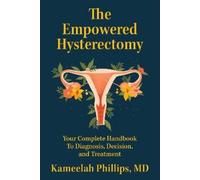 Kameelah Phillips The Empowered Hysterectomy (Tascabile)