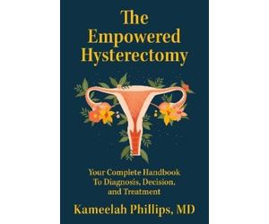 Kameelah Phillips The Empowered Hysterectomy (Tascabile)