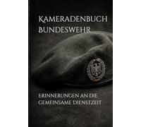 Kameradenbuch Bundeswehr Heer: Dienstschluss - Erinnerungen an die gemeinsame Dienstzeit