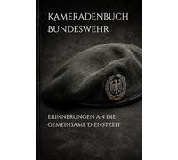 Kameradenbuch Bundeswehr Heer: Dienstschluss - Erinnerungen an die gemeinsame Dienstzeit