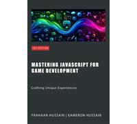 Kameron Hussain Frahaan Huss Mastering JavaScript for Game Developm (Tascabile)