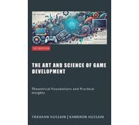 Kameron Hussain The Art and Science of Game Development: Theoretical (Tascabile)