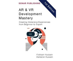 Kameron Hussain Frahaan Hussain AR & VR Development Mastery (Tascabile)