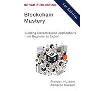 Blockchain Mastery: Building Decentralized Applications from Beginner to Expert