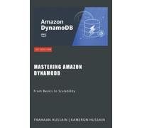 Kameron Hussain Frahaan Hussain Mastering Amazon DynamoDB (Tascabile)