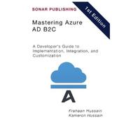 Kameron Hussain Frahaan Hussain Mastering Azure AD B2C (Tascabile)