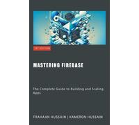 Kameron Hussain Frahaan Hussain Mastering Firebase (Tascabile)