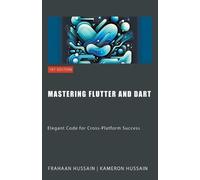 Kameron Hussain Frahaan Hussain Mastering Flutter and Dart (Tascabile)