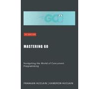 Kameron Hussain Frahaan Hussain Mastering Go (Tascabile)