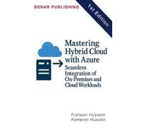 Kameron Hussain Frahaan Hussain Mastering Hybrid Cloud with Azure (Tascabile)