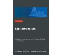 Kameron Hussain Frahaan Hussain Mastering MATLAB (Tascabile)